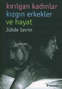 Kırılgan Kadınlar Kızgın Erkekler ve Hayat - Jülide Sevim