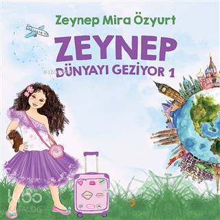 Zeynep Dünyayı Geziyor 1 - Zeynep Mira Özyurt
