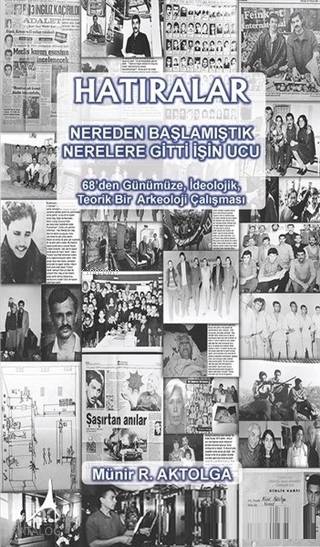 Hatıralar - Nereden Başlamıştık Nerelere Gitti İşin Ucu - Münir R. Aktolga