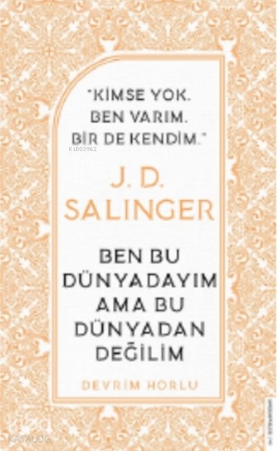 J. D. Salinger-ben Bu Dünyadayım Ama Bu Dünyadan Değilim