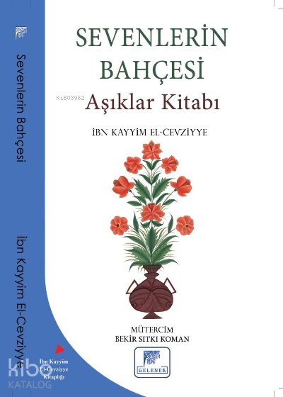 Sevenlerin Bahçesi Aşıklar Kitabı - İbn Kayyim El-Cevziyye