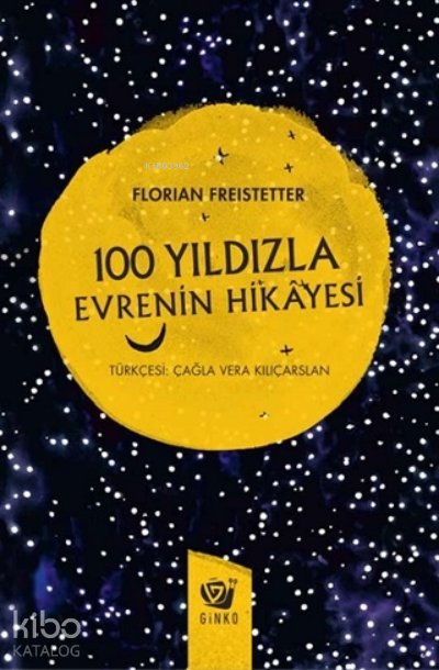 100 Yıldızla Evrenin Hikâyesi (Ciltli) - Florian Freistetter