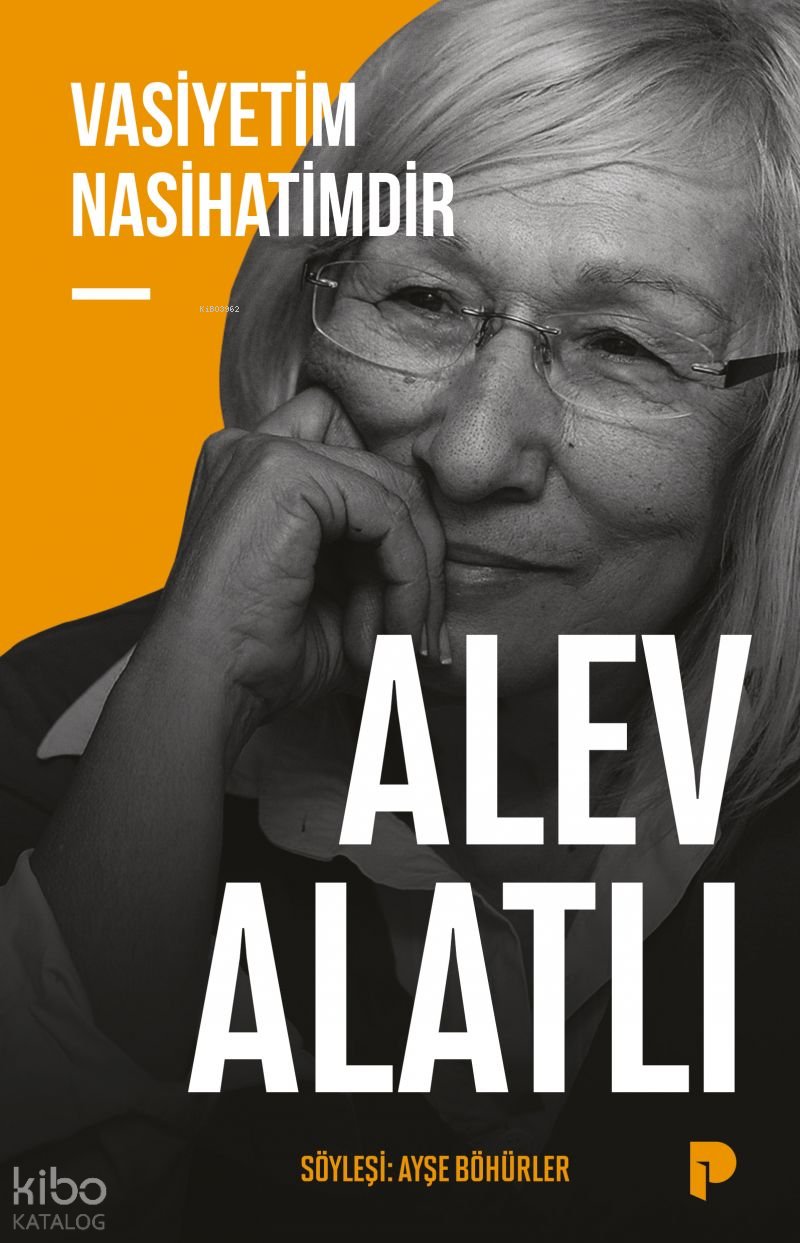 Vasiyetim Nasihatimdir - Alev Alatlı