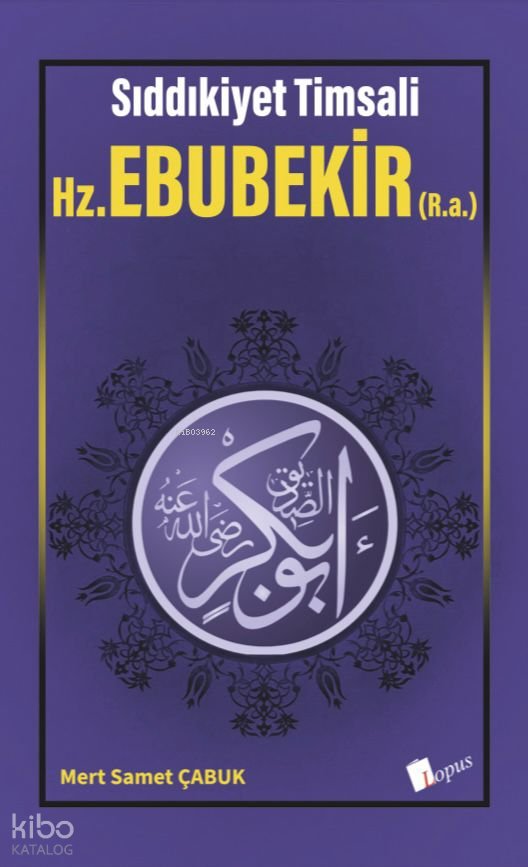 Sıddıkiyet Tİmsali - Hz. Ebubekir (R.a.) - Mert Samet Çabuk