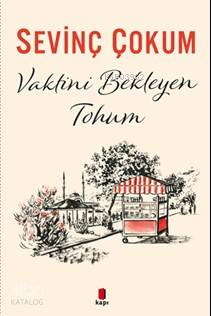Vaktini Bekleyen Tohum - Sevinç Çokum