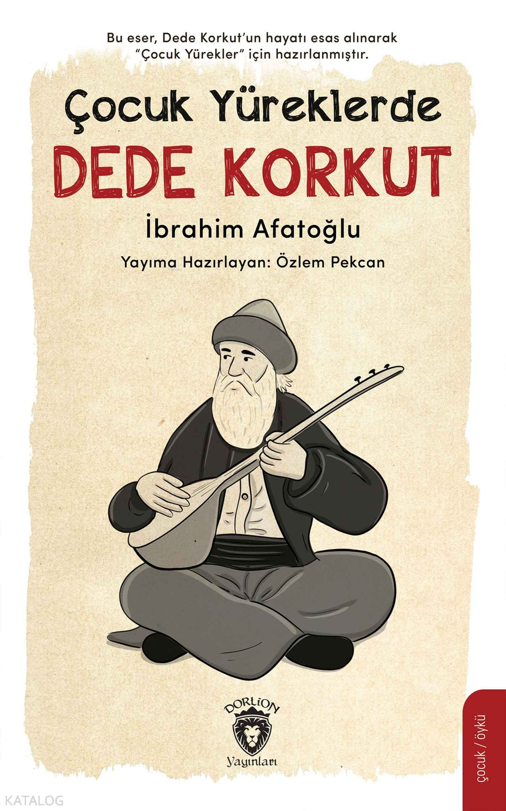 Çocuk Yüreklerde Dede Korkut - İbrahim Afatoğlu
