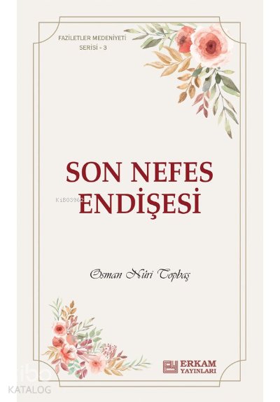 Son Nefes Endişesi - Osman Nuri Topbaş