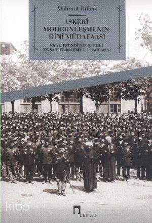 Askeri Modernleşmenin Dini Müdafaası - Mahmut Dilbaz