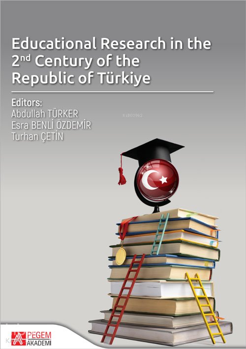 Educational Research in the 2nd Century of the Republic of Türkiye - Kolektif