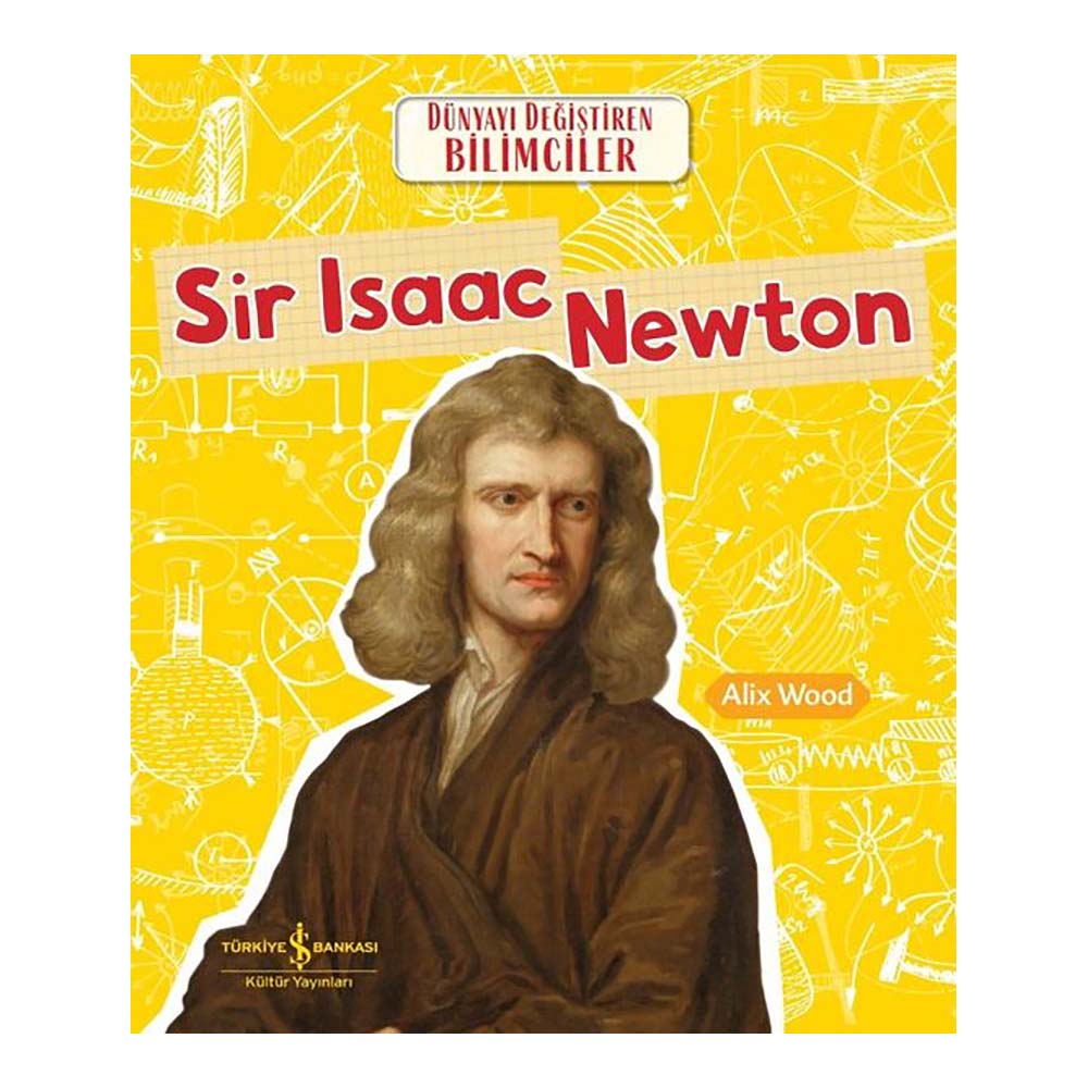 DÜNYAYI DEĞİŞTİREN BİLİMCİLER - SIR ISAAC NEWTON
