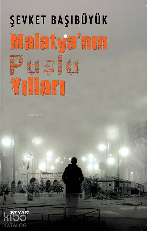 Malatyanın Puslu Yılları - Şevket Başıbüyük