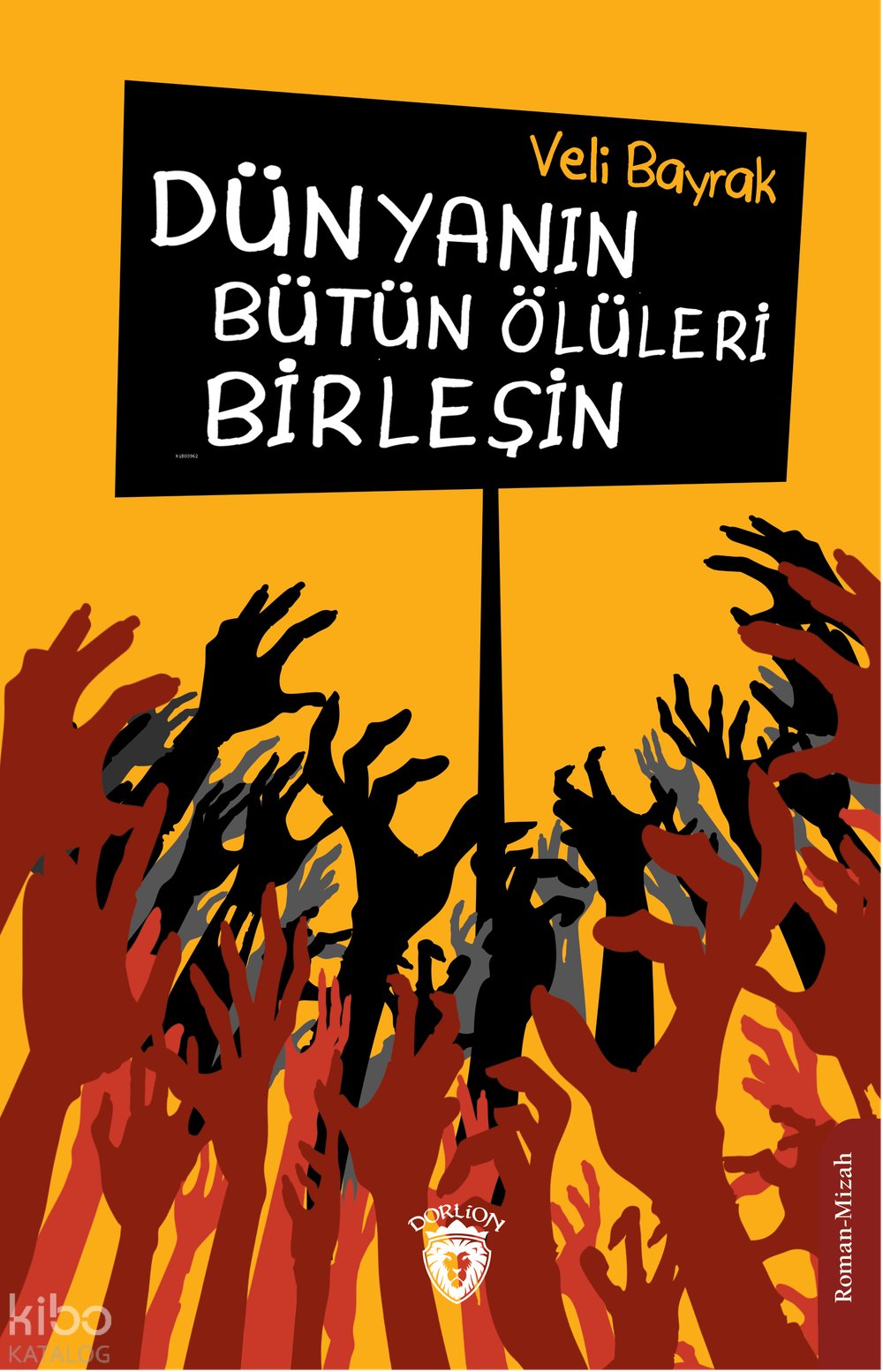 Dünyanın Bütün Ölüleri Birleşin - Veli Bayrak