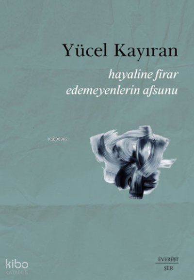 Hayaline Firar Edemeyenlerin Afsunu - Yücel Kayıran