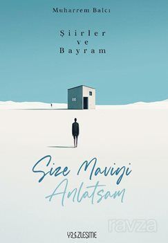 Şiirler ve Bayram / Size Maviyi Anlatsam