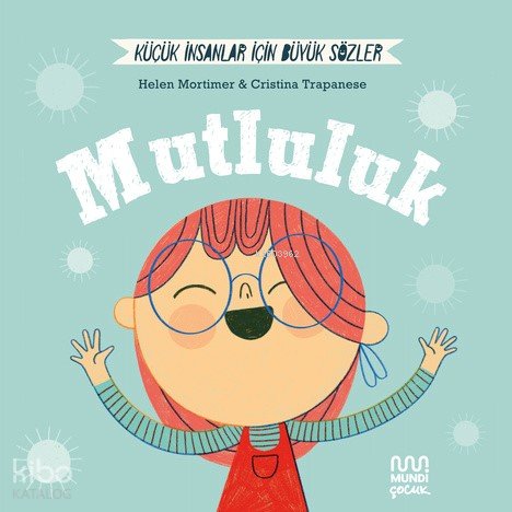Küçük İnsanlar Büyük Sözler: Mutluluk - Helena Mortimer