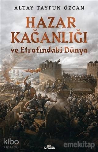 Hazar Kağanlığı ve Etrafındaki Dünya - Altay Tayfun Özcan