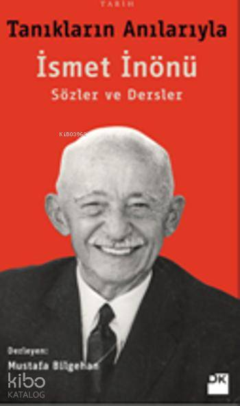 Tanıkların Anılarıyla İsmet İnönü - Mustafa Bilgehan