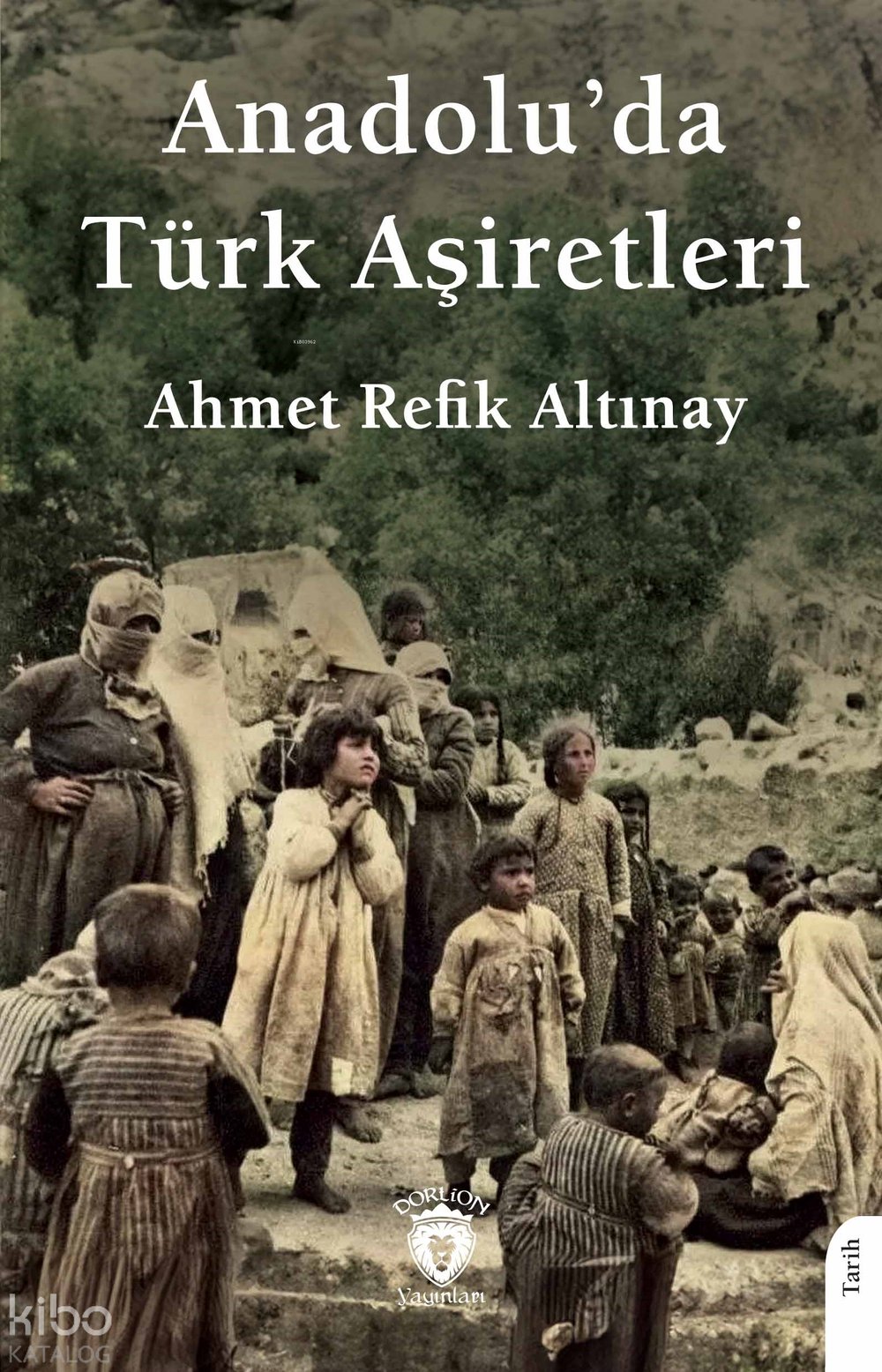 Anadolu’da Türk Aşiretleri - Ahmet Refik Altınay