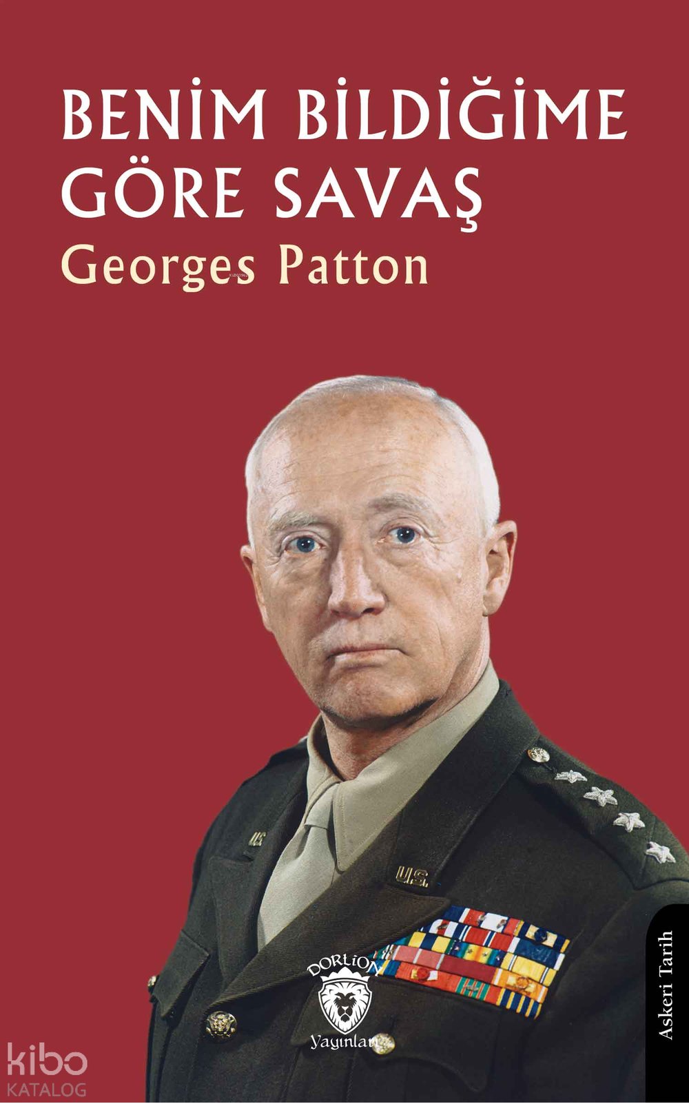 Benim Bildiğime Göre Savaş - Georges Patton
