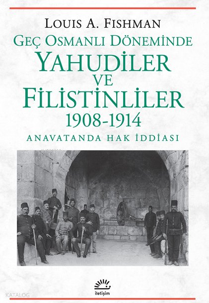 Geç Osmanlı Döneminde Yahudiler ve Filistinliler 1908-1914