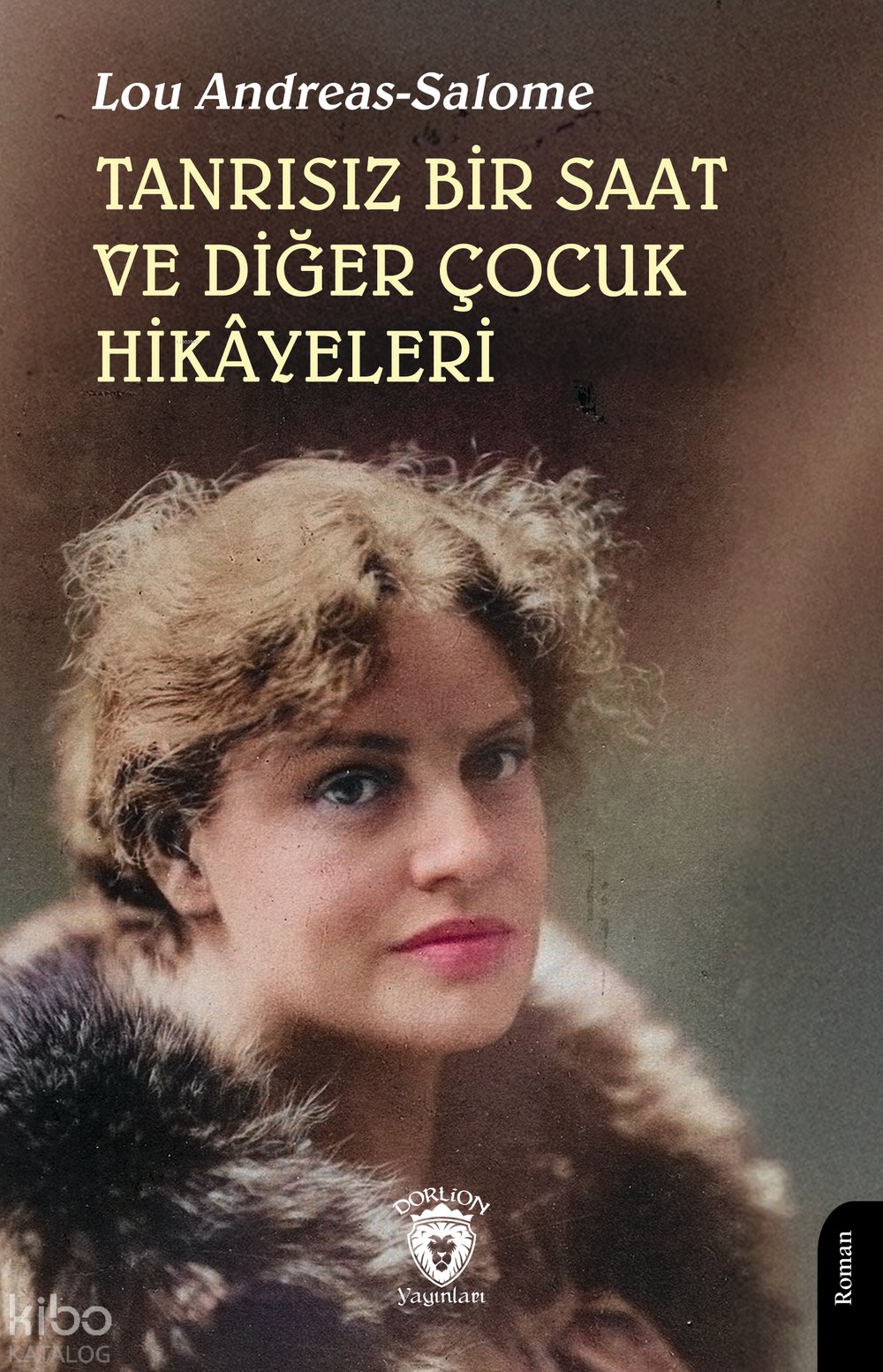 Tanrısız Bir Saat ve Diğer Çocuk Hikâyeleri - Lou Andreas-Salomé