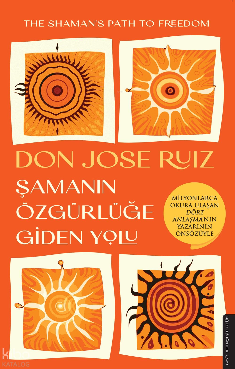 Şamanın Özgürlüğe Giden Yolu - Don Jose Ruiz