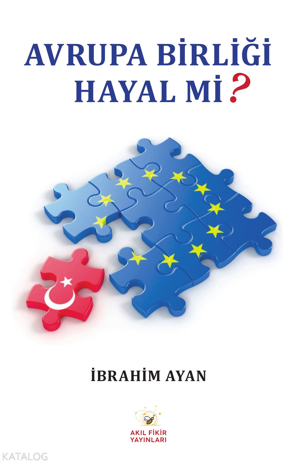Avrupa Birliği Hayal Mi? - İbrahim Ayan