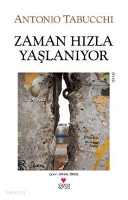Zaman Hızla Yaşlanıyor - Antonio Tabucchi