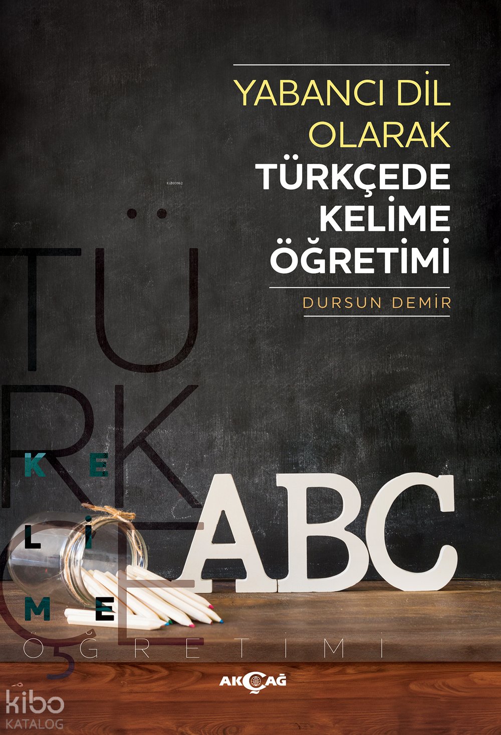 Yabancı Dil Olarak Türkçede Kelime Öğretimi - Dursun Demir
