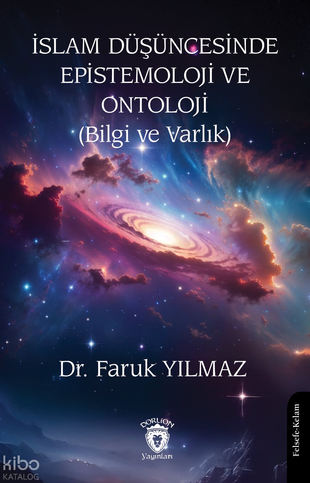 İslam Düşüncesinde Epistemoloji ve Ontoloji (Bilgi ve Varlık) - Faruk Yılmaz