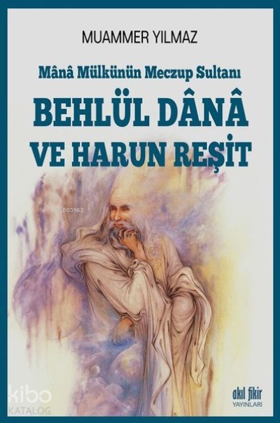 Behlül Dana ve Harun Reşit Mana Mülkünün Meczup Sultanı - Muammer Yılmaz