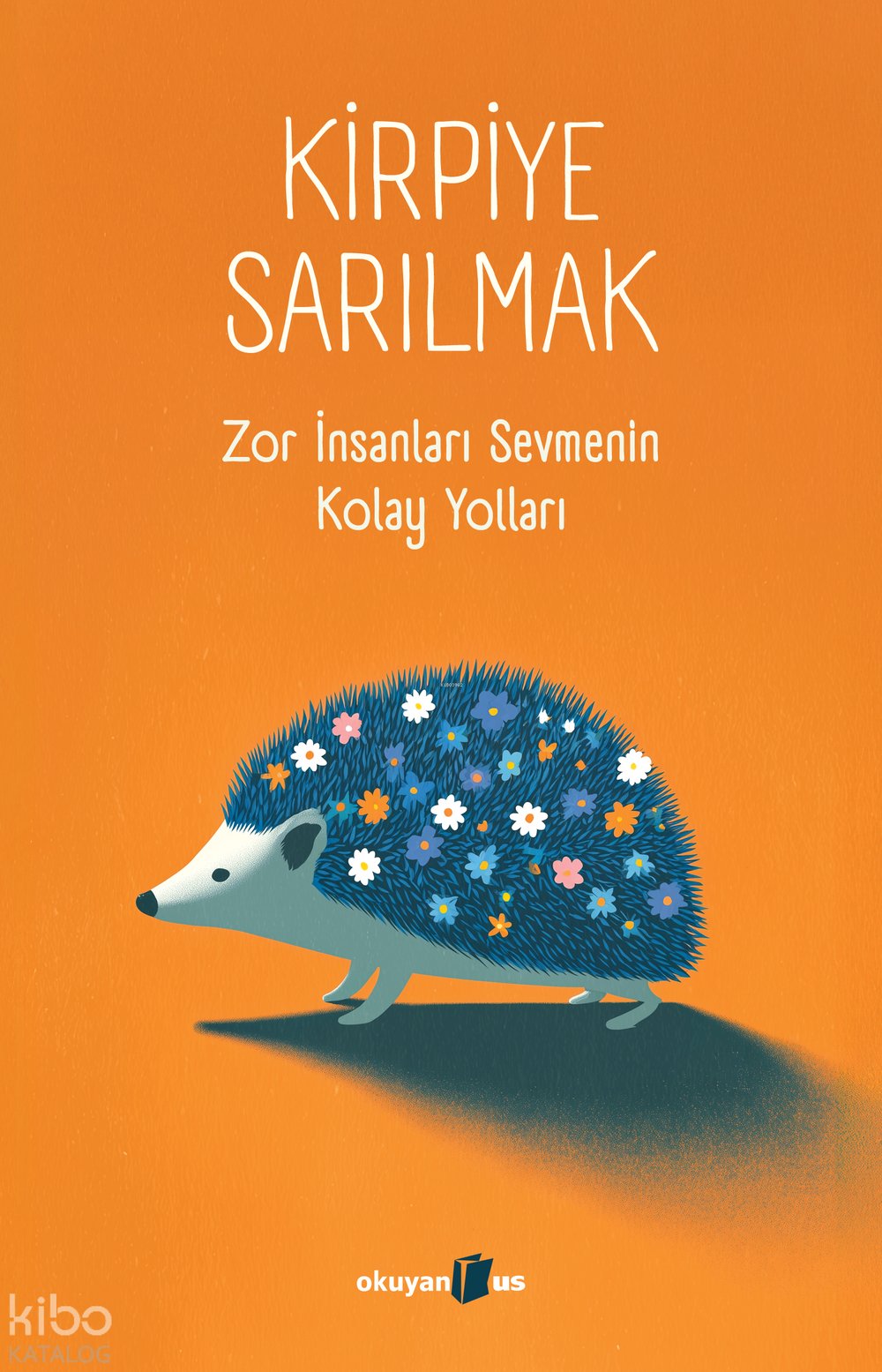 Kirpiye Sarılmak