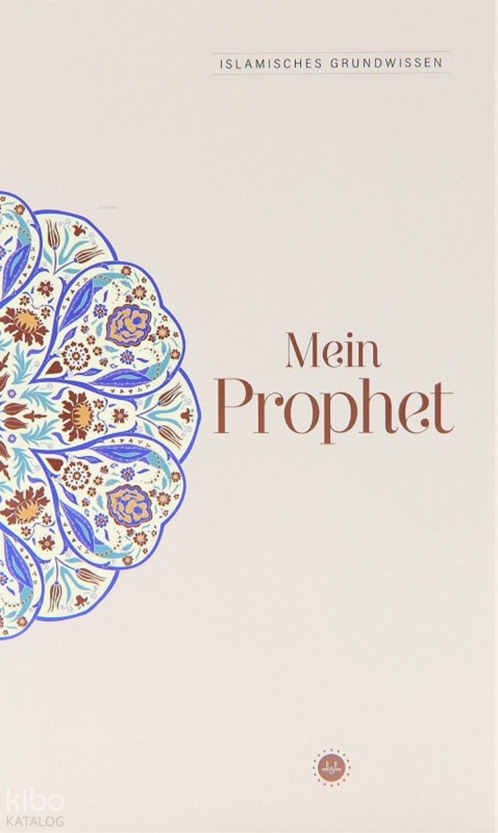 Islamisches Grundwissen Mein Prophet (Temel İslam Bilgileri Peygamberim)