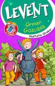 LEVENT İZ PEŞİNDE 3 ORMAN GÖZCÜSÜ - Mustafa Orakçı