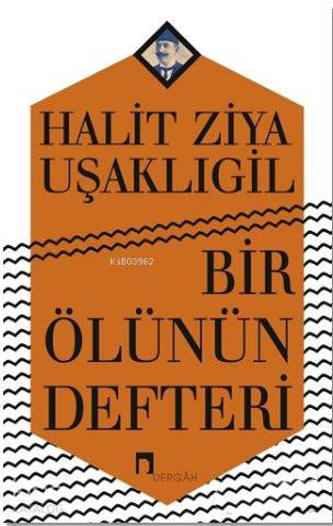 Bir Ölünün Defteri - Halit Ziya Uşaklıgil