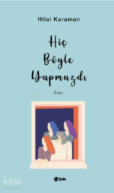 Hiç Böyle Yapmazdı - Hilal Karaman