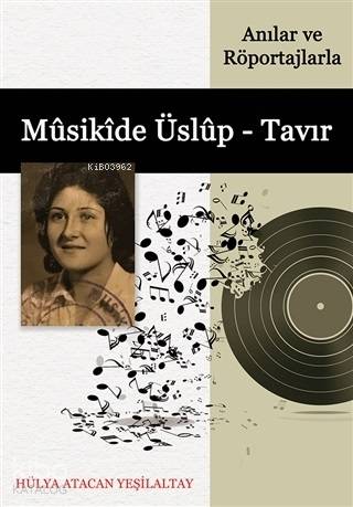 Anılar ve Röportajlarla Musikide Üslup - Tavır - Hülya Atacan Yeşilaltay