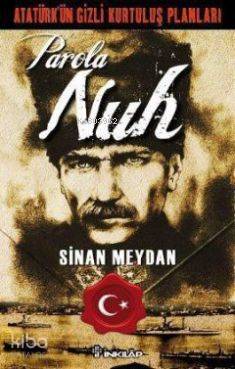 Atatürk'ün Gizli Kurtuluş Planları Parola Nuh - Sinan Meydan