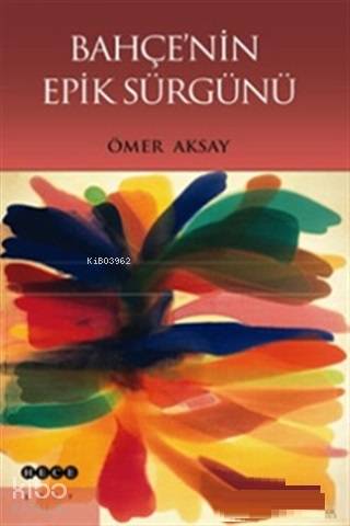Bahçenin Epik Sürgünü - Ömer Aksay