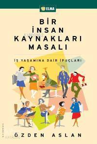 Bir İnsan Kaynakları Masalı - Özden Aslan