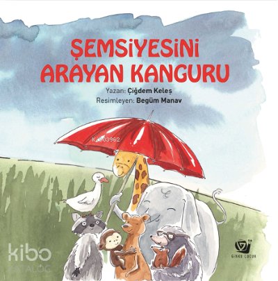 Şemsiyesini Arayan Kanguru - Çiğdem Keleş