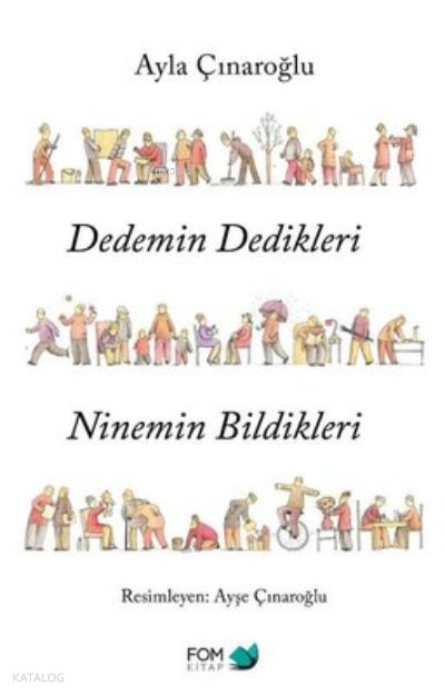 Dedemin Dedikleri Ninemin Bildikleri - Ayla Çınaroğlu