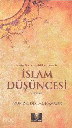 Aktüel Manası ve Hakikati Arasında İslam Düşüncesi - Din Muhammed