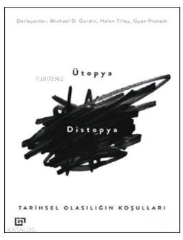Ütopya Distopya: Tarihsel Olasılığın Koşulları