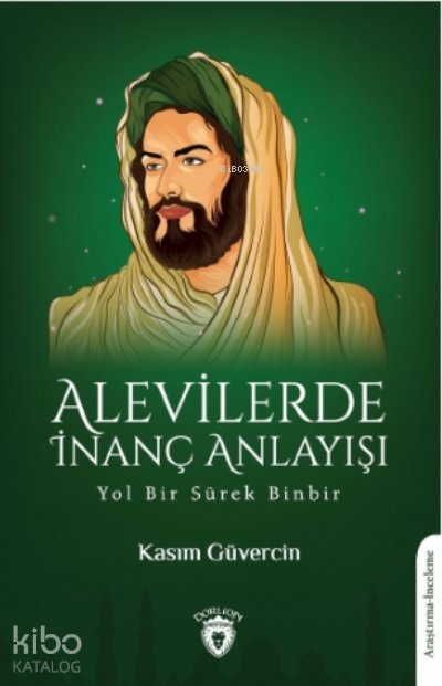 Alevilerde İnanç Anlayışı-yol Bir Sürek Binbir - Kasım Güvercin
