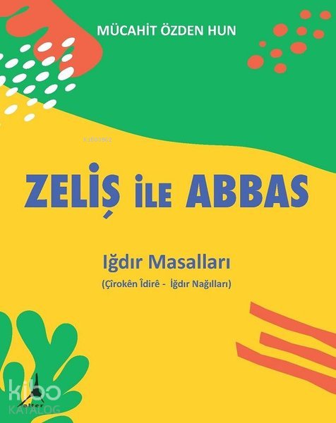 Zeliş ile Abbas - Iğdır Masalları - Mücahit Özden Hun