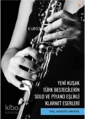Yeni Kuşak Türk Bestecilerin Solo ve Piyano Eşlikli Klarnet Eserleri - Doç. Ayşegül Ergene
