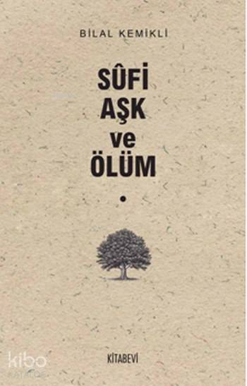 Sufi Aşk ve Ölüm - Bilal Kemikli