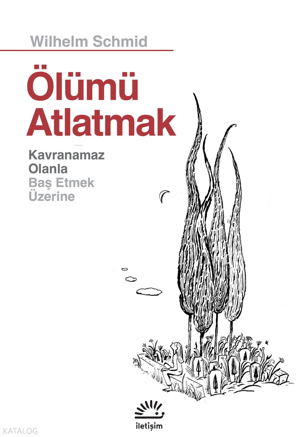 Ölümü Atlatmak - Wilhelm Schmid
