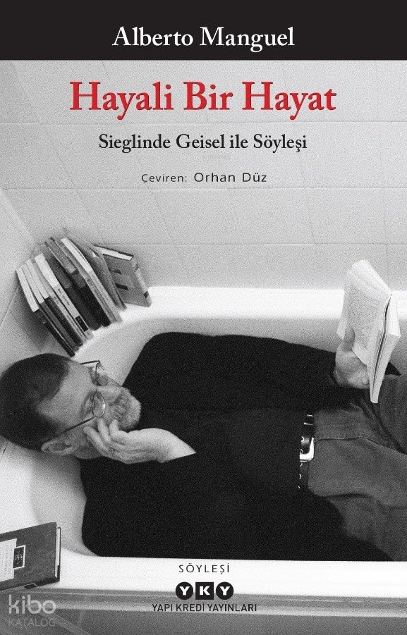 Hayali Bir Hayat - Sieglinde Geisel ile Söyleşi - Alberto Manguel